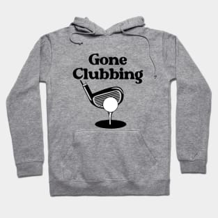 Gone Clubbing (Golf) Hoodie